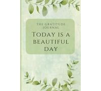 The gratitude journal: Today Is a Beautiful Day