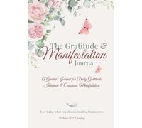The Gratitude & Manifestation Journal: Daily Gratitude, Intention & Conscious Manifestation