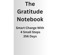 The Gratitude Notebook: Smart Change With 4 Small Steps 356 Days