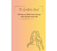 The Gratitude Reset: 90 Days to Shift Your Energy and Change Your Life