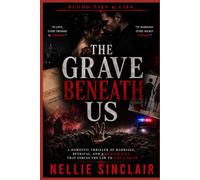 The Grave Beneath Us: A Domestic Thriller of Marriage, Betrayal, and a Murder Plot That Forces the Law to Fake a Death (BLOOD TIES & LIES)