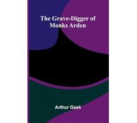 The Grave-Digger of Monks Arden