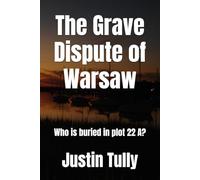 The Grave Dispute of Warsaw: Who is buried in plot 22 A?