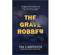 The Grave Robber: The Biggest Stolen Artifacts Case in FBI History and the Bureau’s Quest to Set Things Right