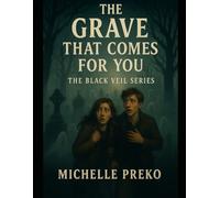 The Grave That Comes For You (The Black Veil Series)