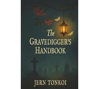 The Gravedigger's Handbook: A Queer Gothic Love Story of Ghosts and Mercy