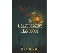 The Gravedigger's Handbook: A Queer Gothic Love Story of Ghosts and Mercy