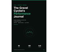 The Gravel Cyclist's Performance Journal: 90-Day Training, Adventure & Recovery Log for Gravel & All-Road Cyclists | Track Rides, Tire Setup, Terrain, Routes & Progress