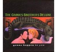 The Graves Brothers Deluxe - Gonna happen to you