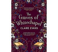 The Graves of Whitechapel: A darkly atmospheric historical crime thriller set in Victorian London