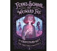 The Graveyard Gift: 1 (Fern's School for Wayward Fae)