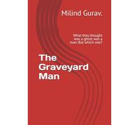 The Graveyard Man: What they thought was a ghost was a man. But which one?