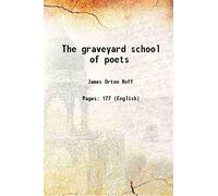 The graveyard school of poets 1912 [Hardcover]