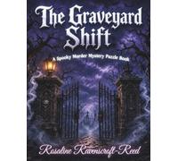 The Graveyard Shift: A Spooky Murder Mystery Puzzle Book: 30 Immersive Halloween Detective Logic Challenges, Cryptograms, and Cryptic Ciphers to Solve ... (The Halloween Armchair Sleuth Collection)