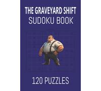 The Graveyard Shift Sudoku Book: The Perfect Midnight Patrol Activity Book to Stay Alert and Beat Boredom.