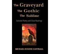 The Graveyard, The Gothic and The Sublime: Selected Poetry and Close Readings