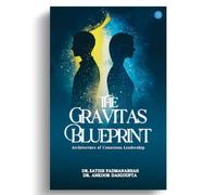 The Gravitas Blueprint: Architecture of Conscious Leadership