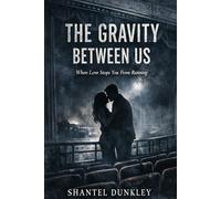 The Gravity Between Us: When Love Stops You From Running