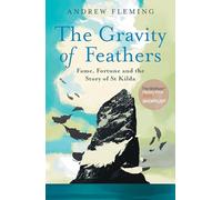 The Gravity of Feathers: Fame, Fortune and the Story of St Kilda