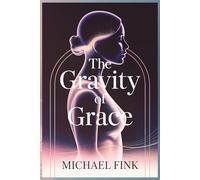 The Gravity of Grace: A Meditation on the unseen pull that keeps Worlds - and Women - in Balance. (SUPERFLOWBALANCE: The Feminine Art of Reconnection)