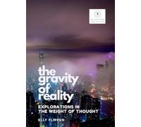 The Gravity of Reality: Explorations in the Weight of Thought: 5 (You Know More Than You Think)