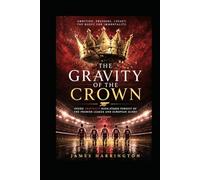 The Gravity Of The Crown: Inside Arsenal Fc High Stakes Pursuit Of The Premier League And European Glory