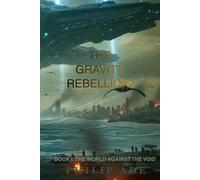 THE GRAVITY REBELLION: The World A Against the VOID