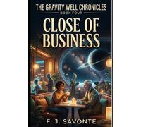 The Gravity Well Chronicles: : Book Four - Close of Business: A Cozy Space Station Sci-Fi Novel of Found Family, Quiet Stakes, and Life Among the Stars (Character-Driven Science Fiction Series)