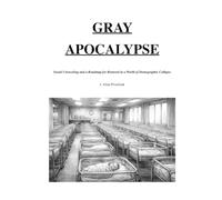 The Gray Apocalypse: The Coming Demographic Collapse, Social Unraveling, and a Roadmap for Renewal