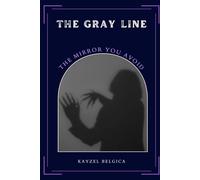 The Gray Line: The Mirror You Avoid