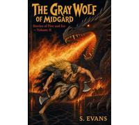 The Gray Wolf of Midgard: Stories of Fire and Ice