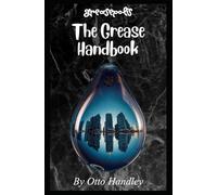 The Grease Handbook: The Glue of Reality