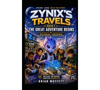 The Great Adventure Begins: Book 1 (Zynix's Travels)