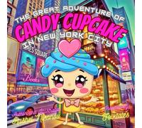 The Great Adventure of Candy Cupcake in New York City: How Candy Cupcake Outsmarts Classic Folktales - with Bold Action, Sweet Justice, and a Sprinkle of Fun! Perfect for Kids Ages 4-9 and Beyond.