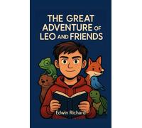 The great adventure of leo and friends: Another magical world, bond between friends, a boy, tortoise, fox, otter, chameleon and bird - children story book 6 years and above