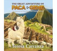 The Great Adventure of Paca & Gene: The Journey of Friendship and Courage in Peru