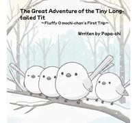 The Great Adventure of the Tiny Long-tailed Tit: Fluffy Mochi-chan's First Trip