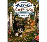 The Great Adventures of Nicky the Cat and Casey the Dog: The Lost Shiny Thing (Nicky & Casey Adventure Series)
