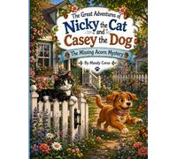 The Great Adventures of Nicky the Cat and Casey the Dog: The Missing Acorn Mystery (Nicky & Casey Adventure Series)
