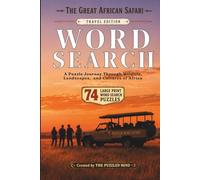 The Great African Safari Word Search: Travel Edition: 74 Large Print Puzzles Inspired by African Wildlife, Landscapes, and Cultures