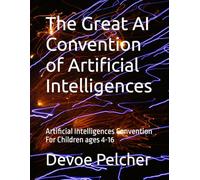 The Great AI Convention of Artificial Intelligences: Artificial Intelligences Convention For ages 4-15