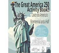 The Great America 250 Activity Book: Celebrate America's Bicentennial and a Half