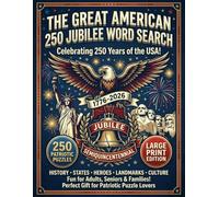 The Great American 250 Jubilee Word Search: 250 Patriotic Puzzles Celebrating 250 Years of the USA, Large Print for Adults & Seniors, Includes All 50 States