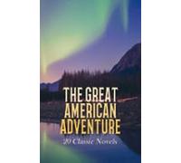 The Great American Adventure: 20 Classic Novels (ebook)