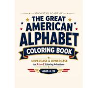 The Great American Alphabet Coloring Book: Uppercase & Lowercase: An A-to-Z Coloring Adventure