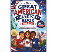 The Great American Birthday Book for Kids: Everything Children Need to Know About America's 250th Birthday and Independence Day Celebration