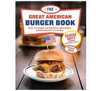 The Great American Burger Book: How to Make Authentic Regional Hamburgers At Home