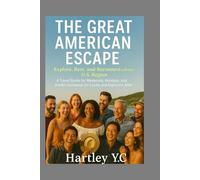 THE GREAT AMERICAN ESCAPE: Explore, Rest, and Reconnect in Every U.S. Region A Travel Guide for Weekends, Holidays, and Hidden Getaways for Locals and Explorers Alike