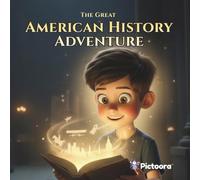 The Great American History Adventure: A Time Travel Story for Kids Through the Most Exciting Moments in U.S. History