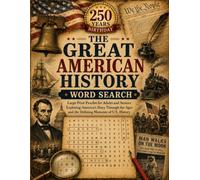 The Great American History Word Search: Large Print Word Search Puzzles for Adults and Seniors Exploring America's Story Through the Ages and the Defining Moments of U.S. History